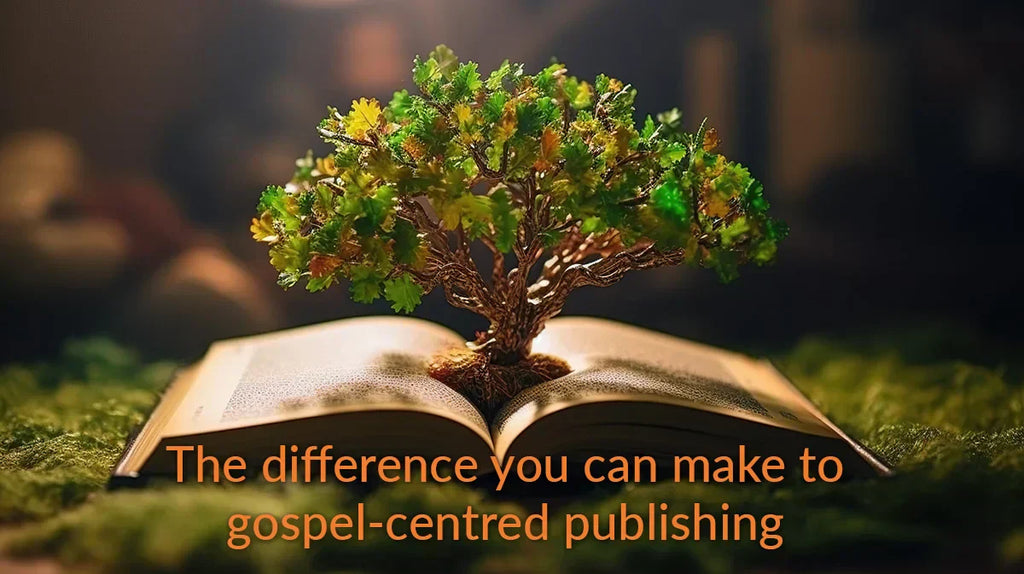 The difference you can make to gospel-centred publishing