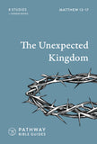 The Unexpected Kingdom (Matthew 13-17)