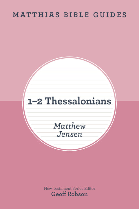 1–2 Thessalonians (Matthias Bible Guide)