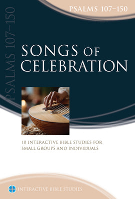 Songs of Celebration (Psalms 107–150)