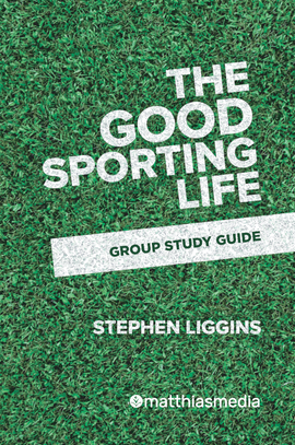 The Good Sporting Life: Group study guide
