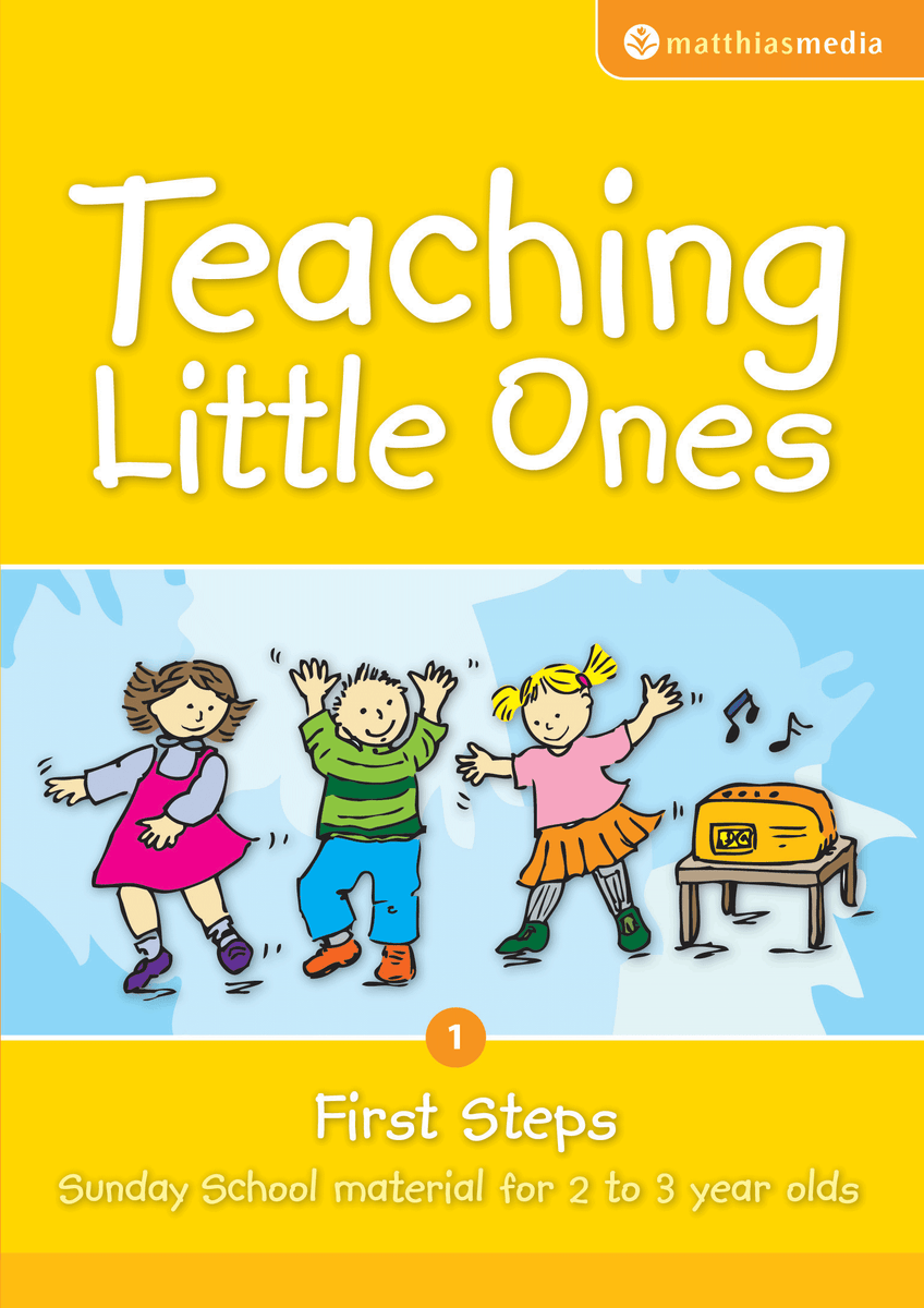 Teaching Little Ones (First Steps) – matthiasmedia.com.au