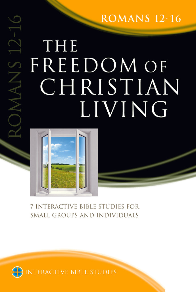 The Freedom of Christian Living (Romans 12-16)