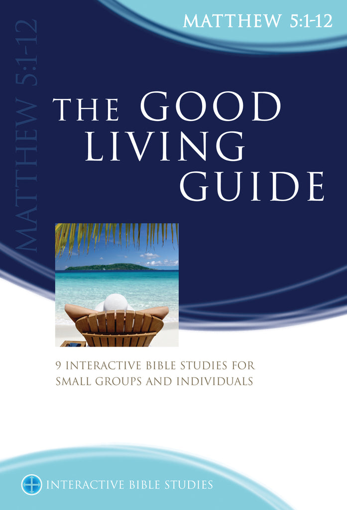 The Good Living Guide (Matthew 5:1-12)