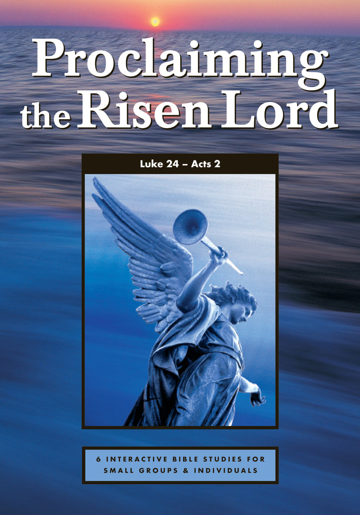 Proclaiming the Risen Lord (Luke 24 - Acts 2)